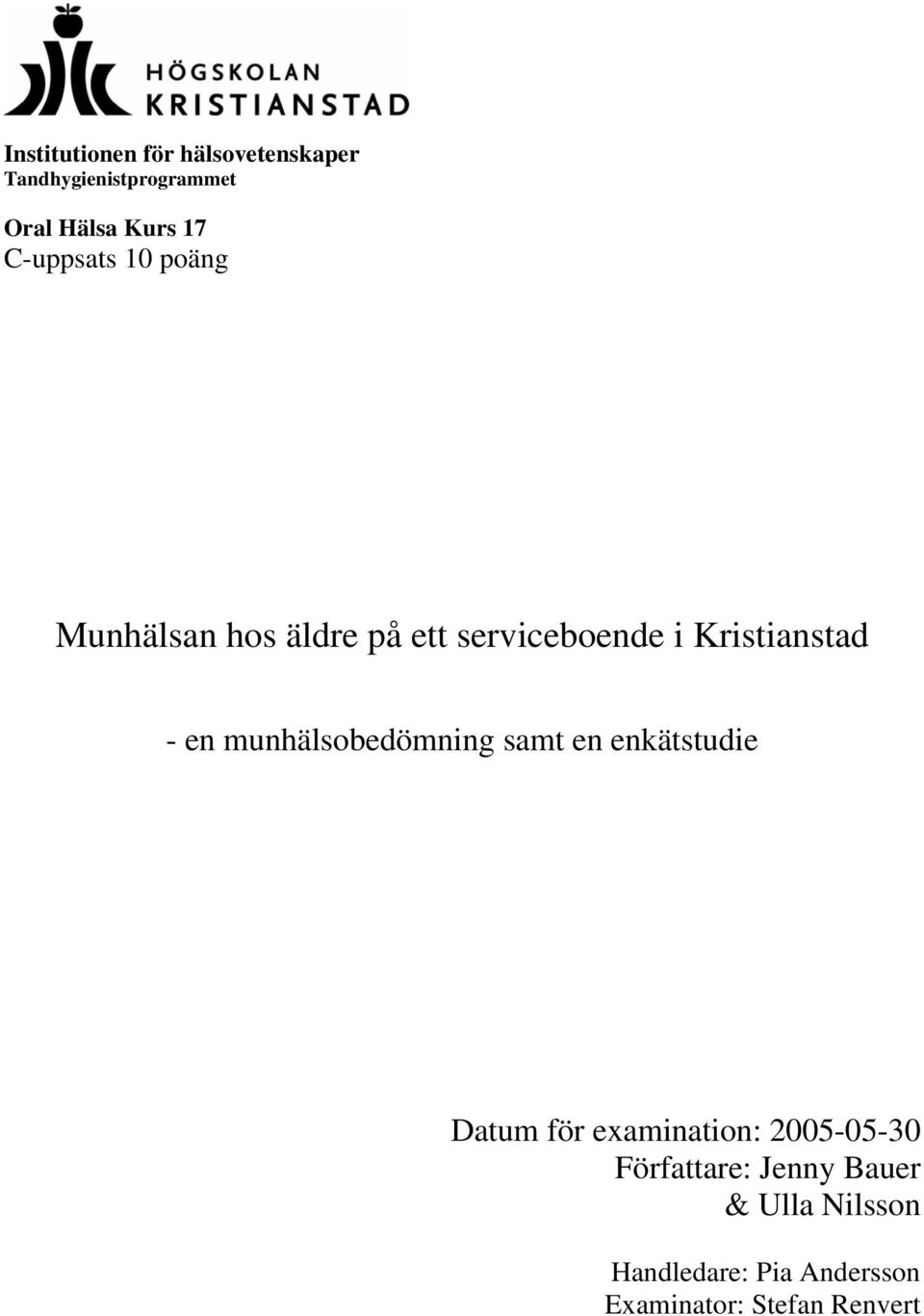 munhälsobedömning samt en enkätstudie Datum för examination: 2005-05-30