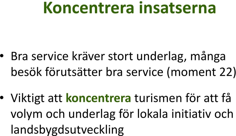 22) Viktigt att koncentrera turismen för att få volym