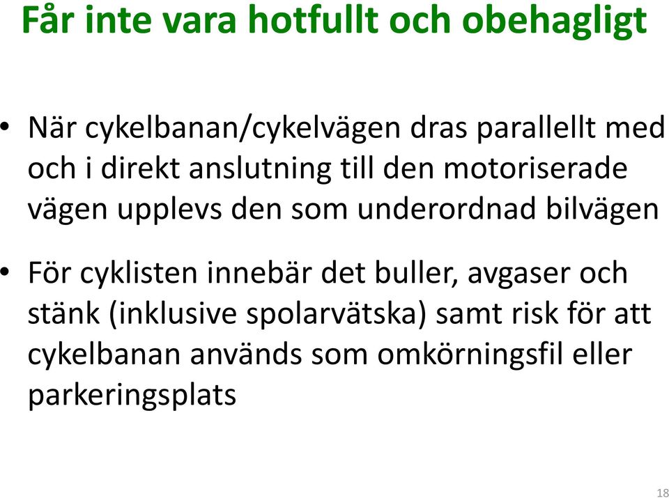 underordnad bilvägen För cyklisten innebär det buller, avgaser och stänk