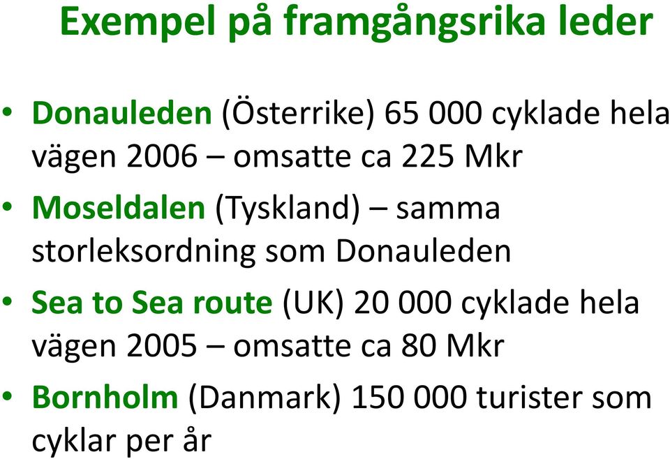 storleksordning som Donauleden Sea to Sea route (UK) 20 000 cyklade