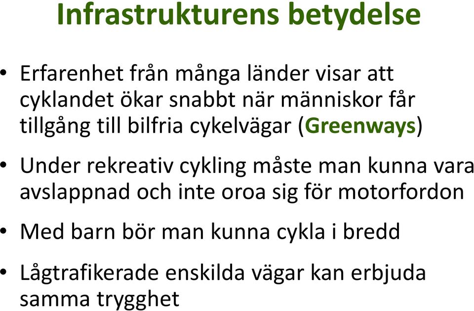 rekreativ cykling måste man kunna vara avslappnad och inte oroa sig för motorfordon