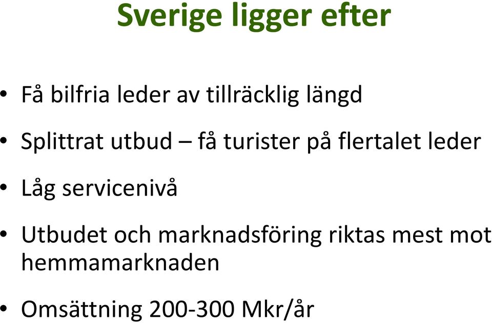 flertalet leder Låg servicenivå Utbudet och