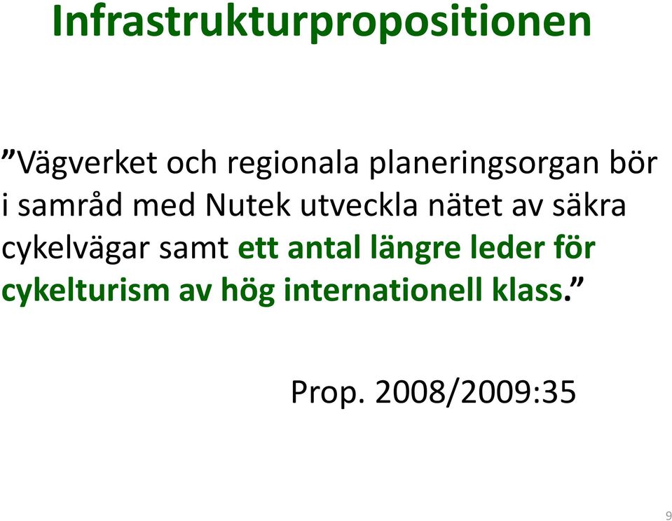 av säkra cykelvägar samt ett antal längre leder för