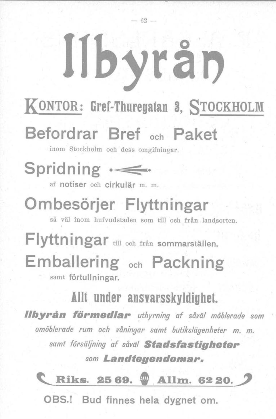 Flyttn ingar till oeh fri'm sommarstallen. Emballering och Packning samt fortullningar. lilt under ansyarsskyldighet.