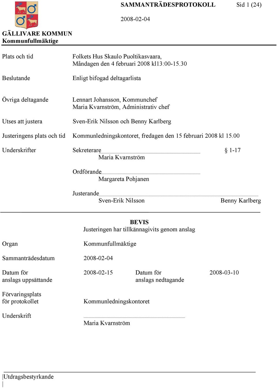 och tid Kommunledningskontoret, fredagen den 15 februari 2008 kl 15.