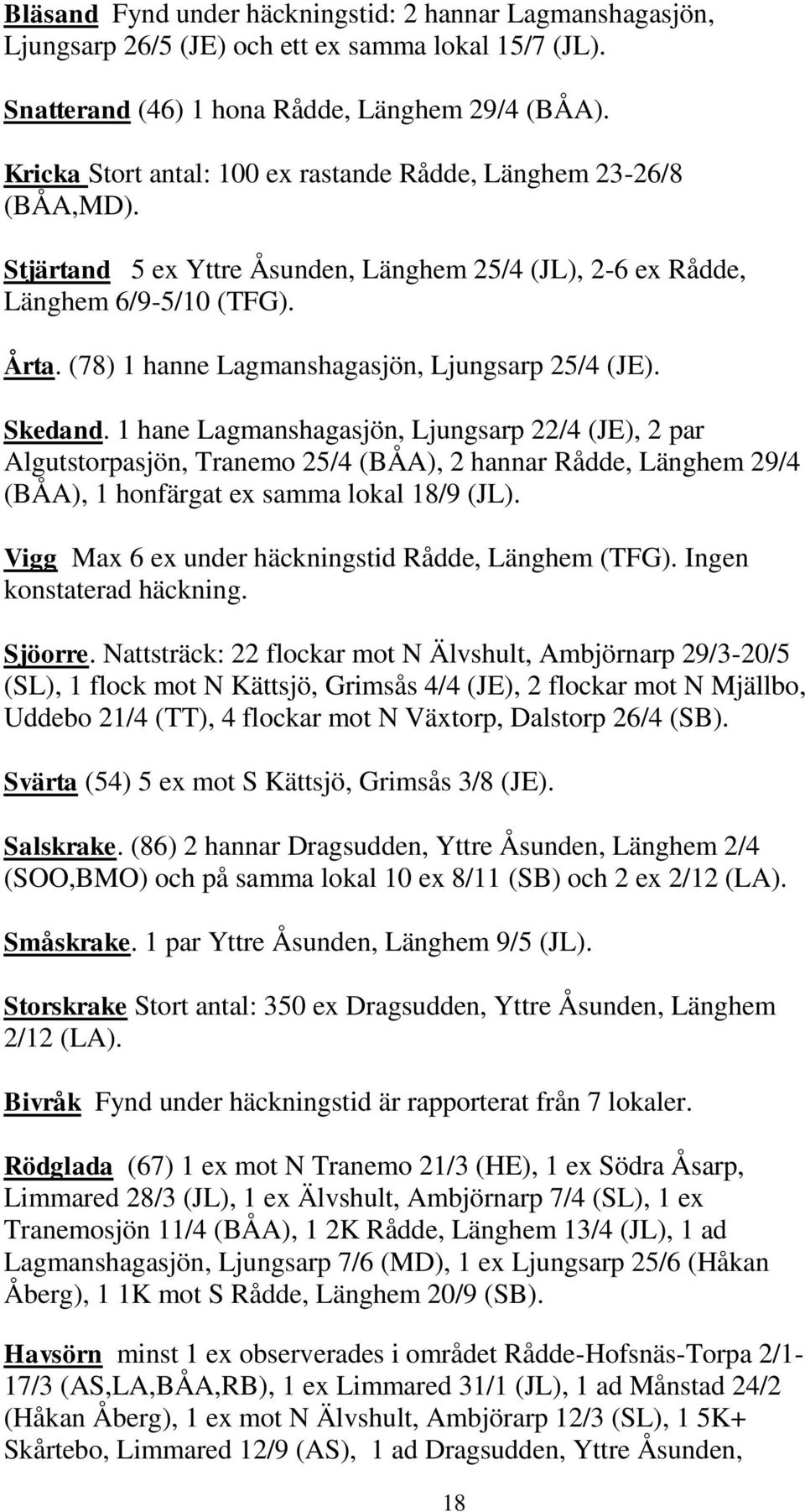 (78) 1 hanne Lagmanshagasjön, Ljungsarp 25/4 (JE). Skedand.