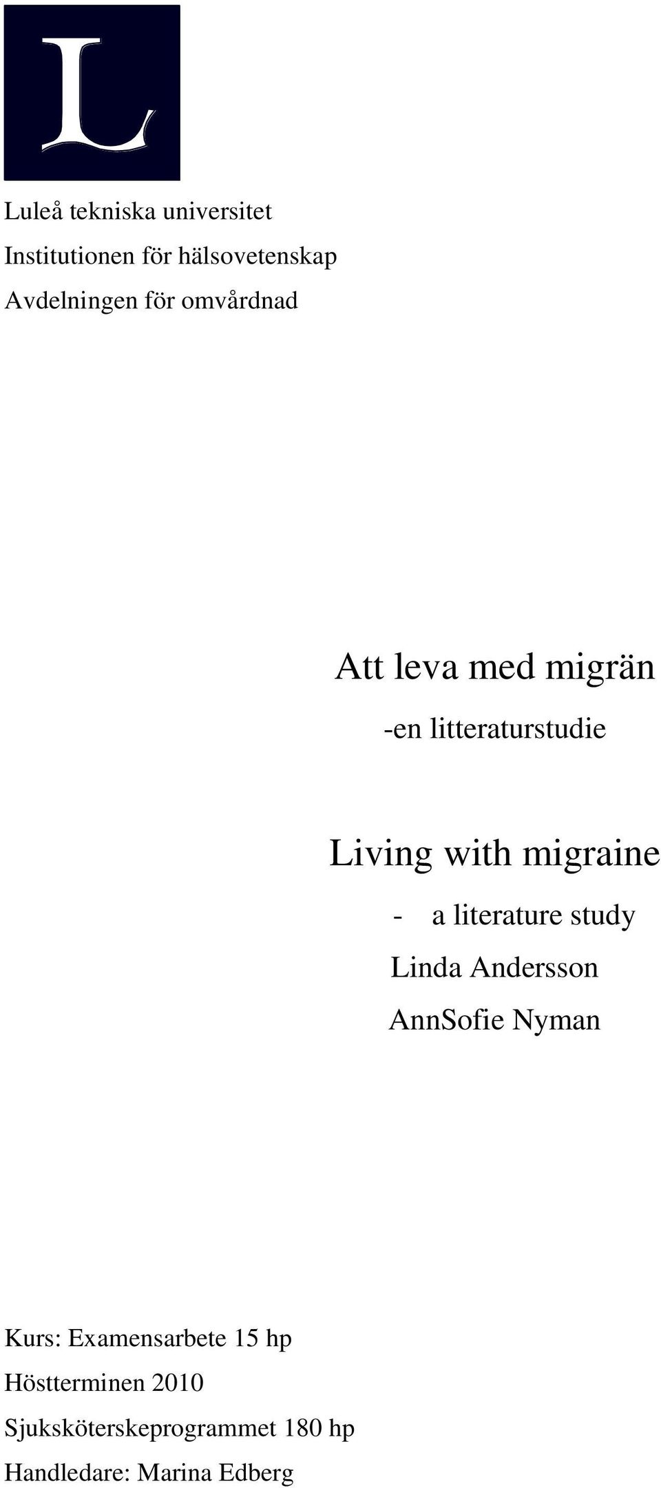 migraine - a literature study Linda Andersson AnnSofie Nyman Kurs: