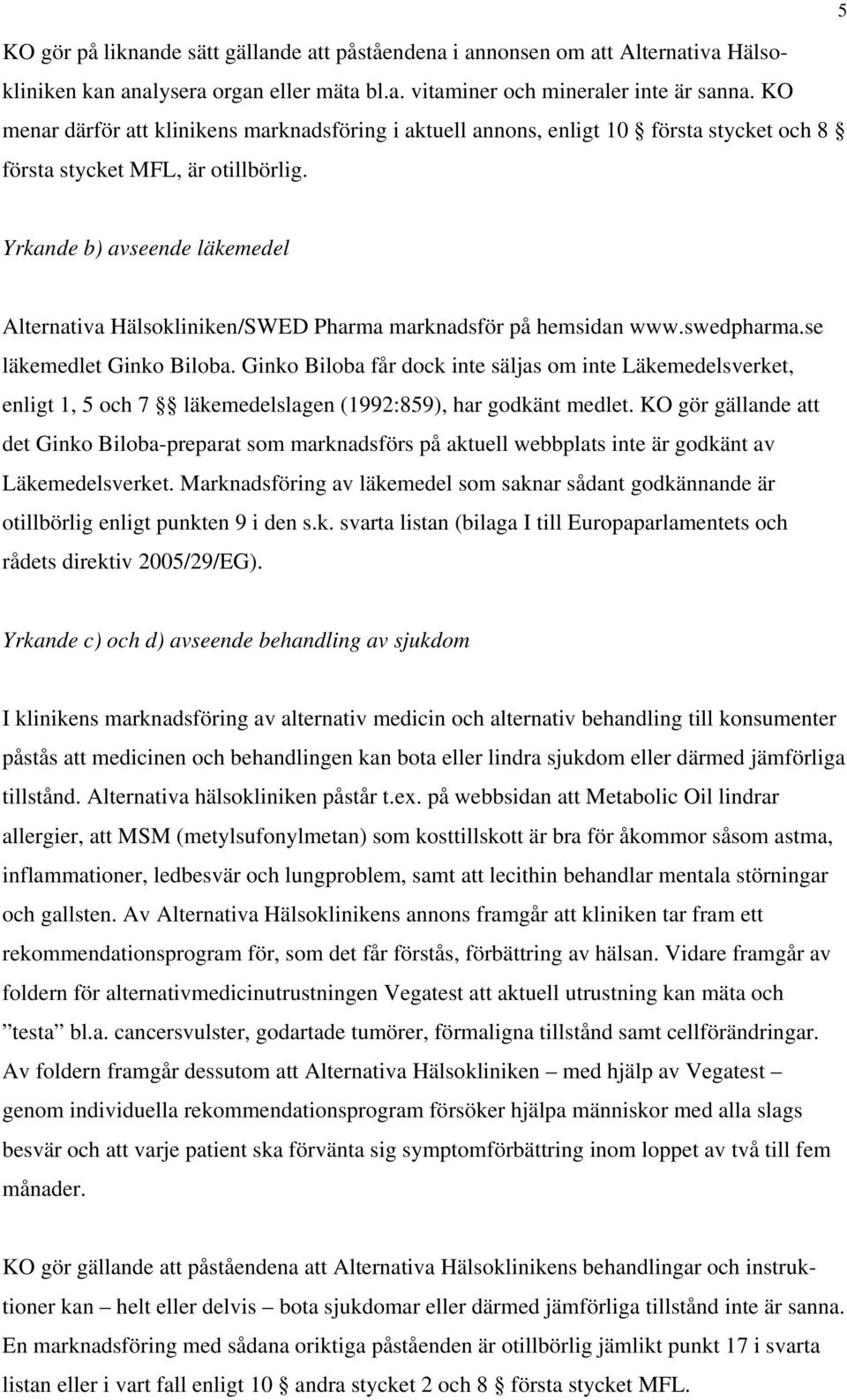 Yrkande b) avseende läkemedel Alternativa Hälsokliniken/SWED Pharma marknadsför på hemsidan www.swedpharma.se läkemedlet Ginko Biloba.