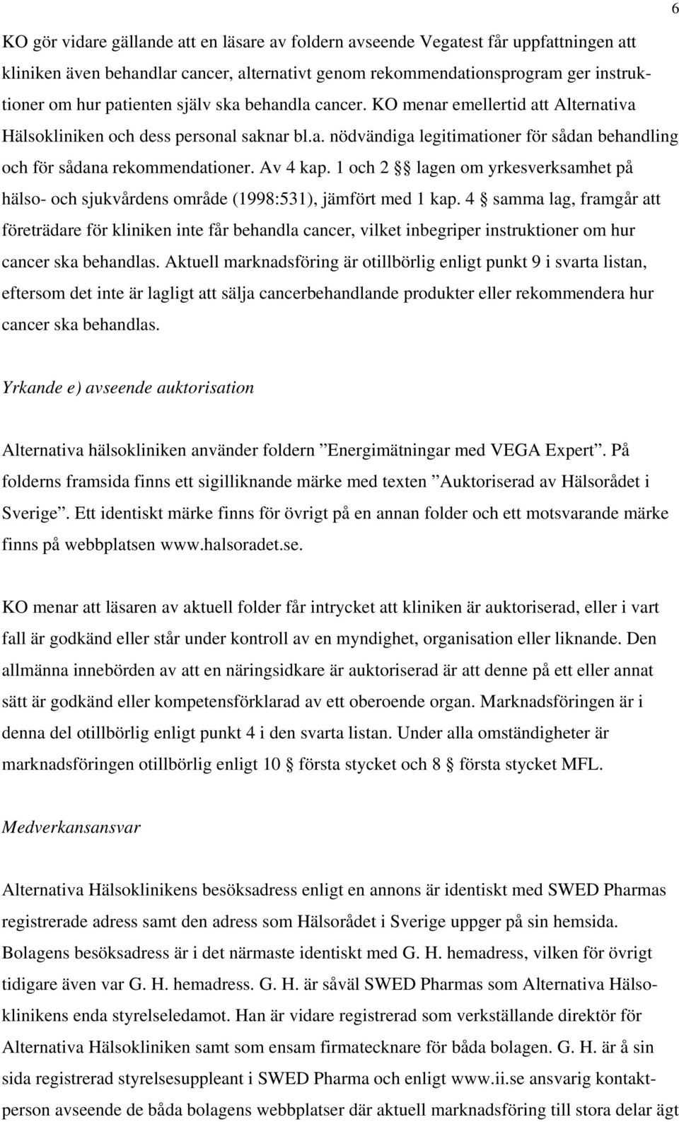 1 och 2 lagen om yrkesverksamhet på hälso- och sjukvårdens område (1998:531), jämfört med 1 kap.