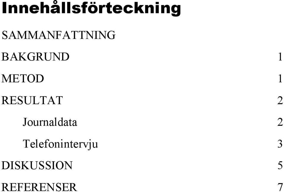 METOD 1 RESULTAT 2 Journaldata