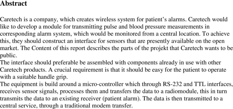 To achieve this, they should construct an interface for sensors that are presently available on the open market.