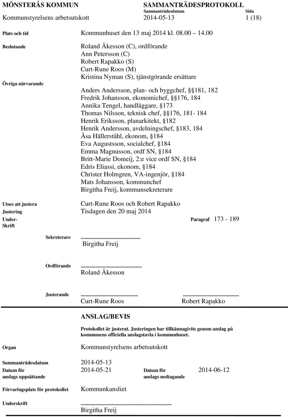 182 Fredrik Johansson, ekonomichef, 176, 184 Annika Tengel, handläggare, 173 Thomas Nilsson, teknisk chef, 176, 181-184 Henrik Eriksson, planarkitekt, 182 Henrik Andersson, avdelningschef, 183, 184