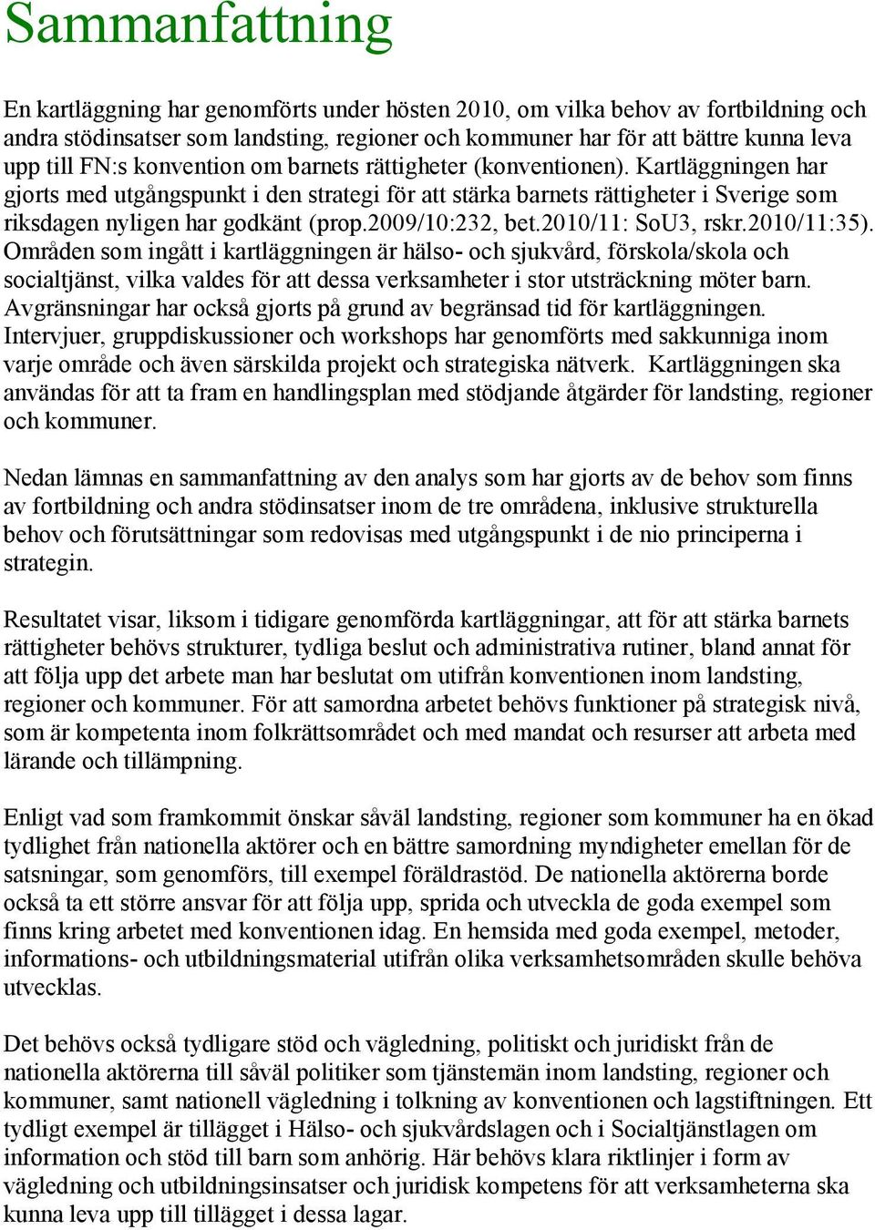 2009/10:232, bet.2010/11: SoU3, rskr.2010/11:35).