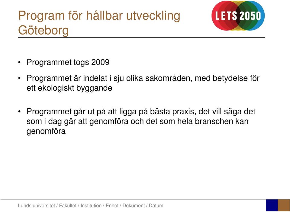 ekologiskt byggande Programmet går ut på att ligga på bästa praxis,