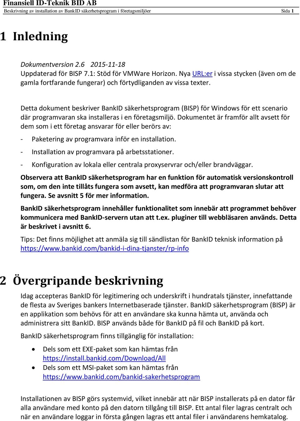 Detta dokument beskriver BankID säkerhetsprogram (BISP) för Windows för ett scenario där programvaran ska installeras i en företagsmiljö.