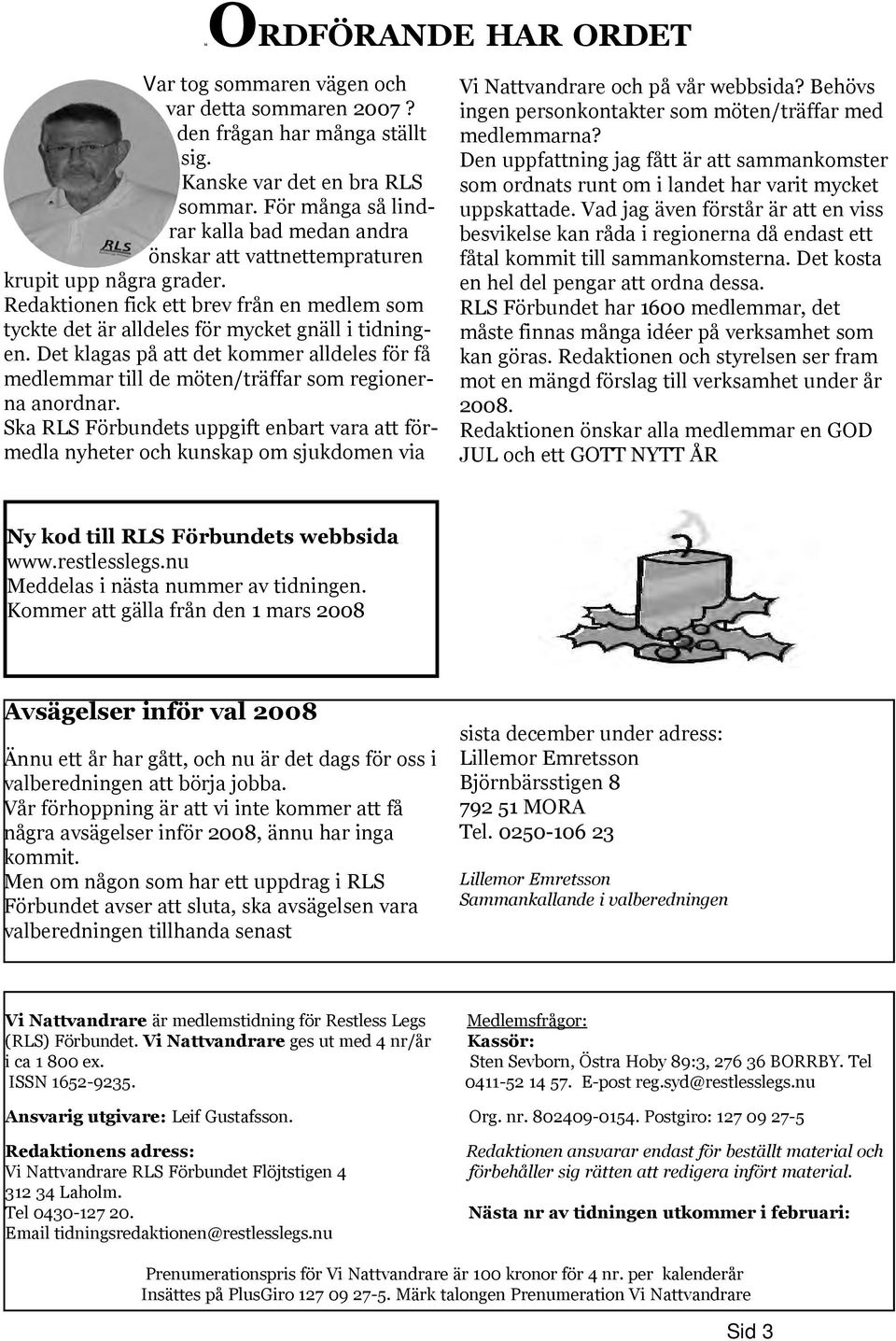 Det klagas på att det kommer alldeles för få medlemmar till de möten/träffar som regionerna anordnar.