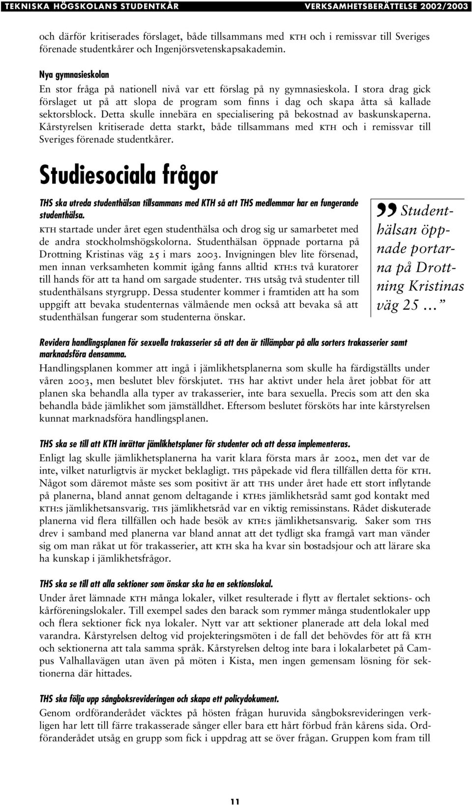 I stora drag gick förslaget ut på att slopa de program som finns i dag och skapa åtta så kallade sektorsblock. Detta skulle innebära en specialisering på bekostnad av baskunskaperna.