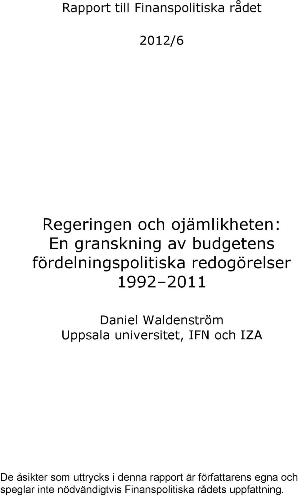 Waldenström Uppsala universitet, IFN och IZA De åsikter som uttrycks i denna