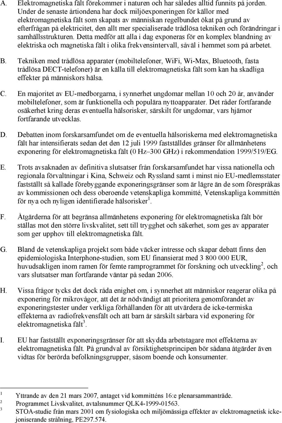 specialiserade trådlösa tekniken och förändringar i samhällsstrukturen.