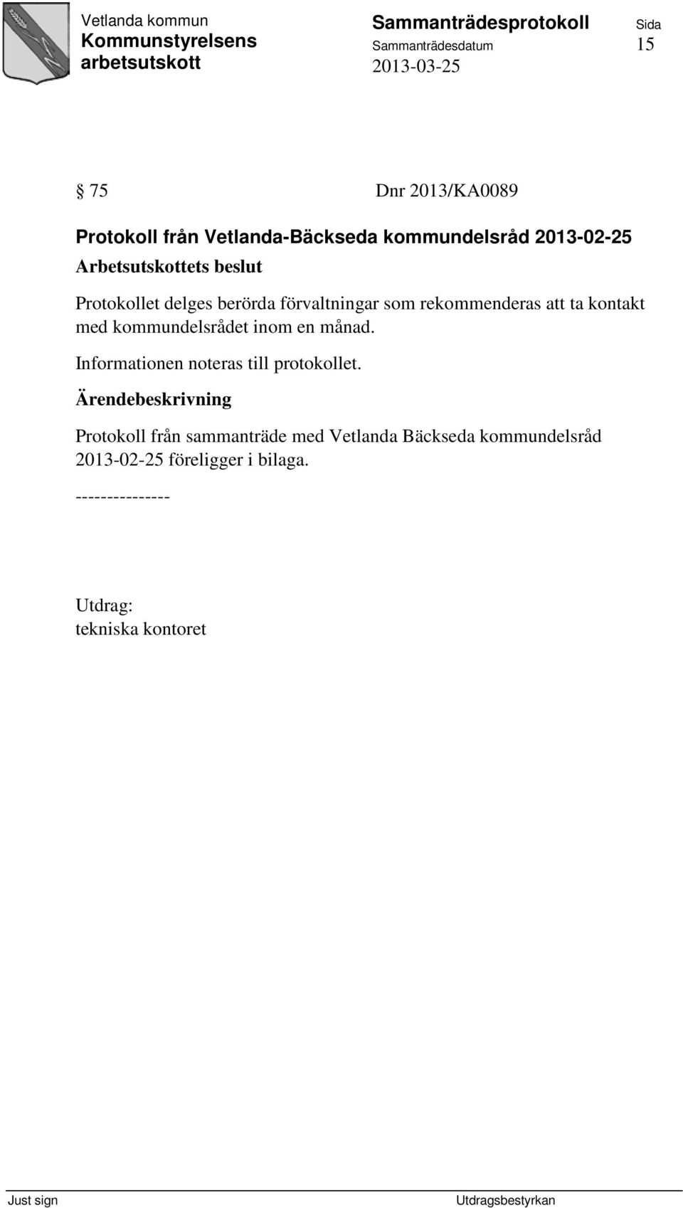 kommundelsrådet inom en månad. Informationen noteras till protokollet.