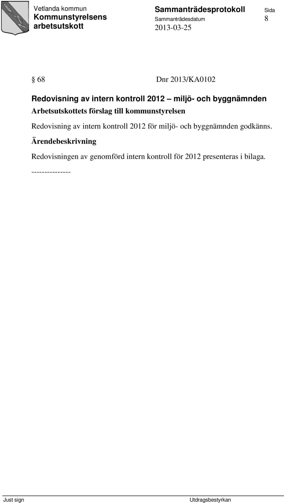 kommunstyrelsen Redovisning av intern kontroll 2012 för miljö- och