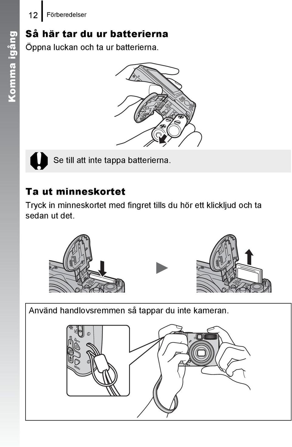 Ta ut minneskortet Tryck in minneskortet med fingret tills du hör ett