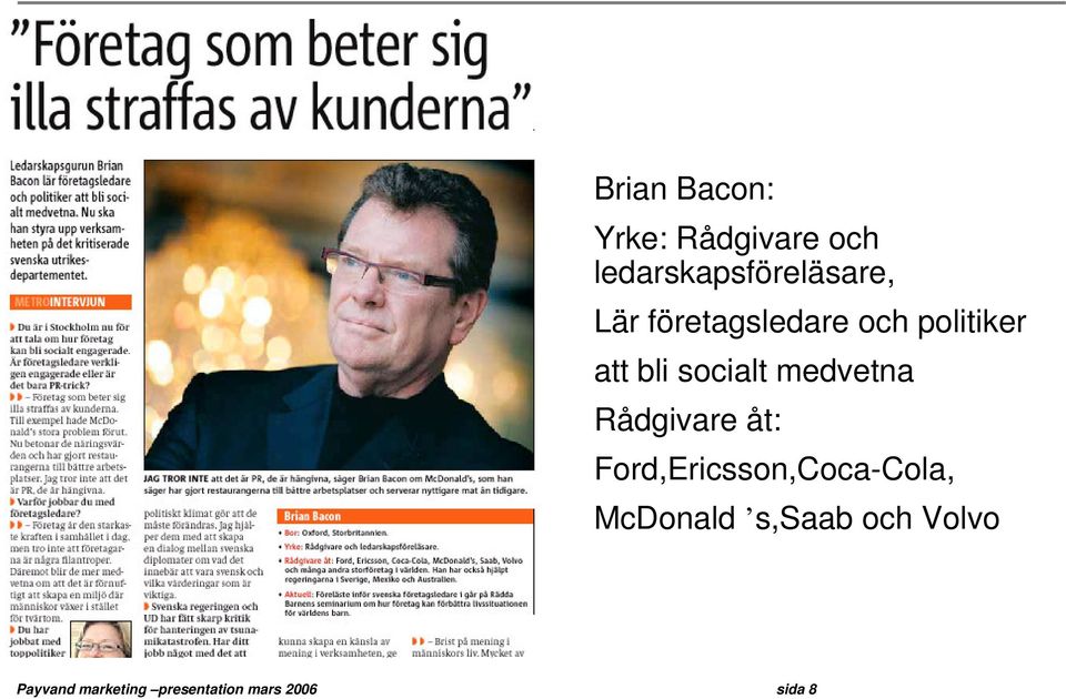 medvetna Rådgivare åt: Ford,Ericsson,Coca-Cola, McDonald