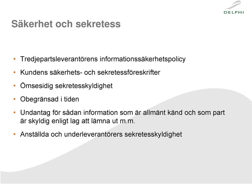 Undantag för sådan information som är allmänt känd och som part är skyldig enligt