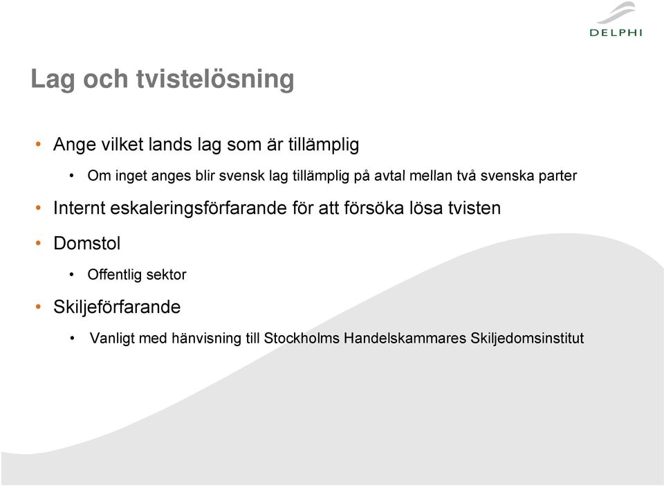 eskaleringsförfarande för att försöka lösa tvisten Domstol Offentlig sektor