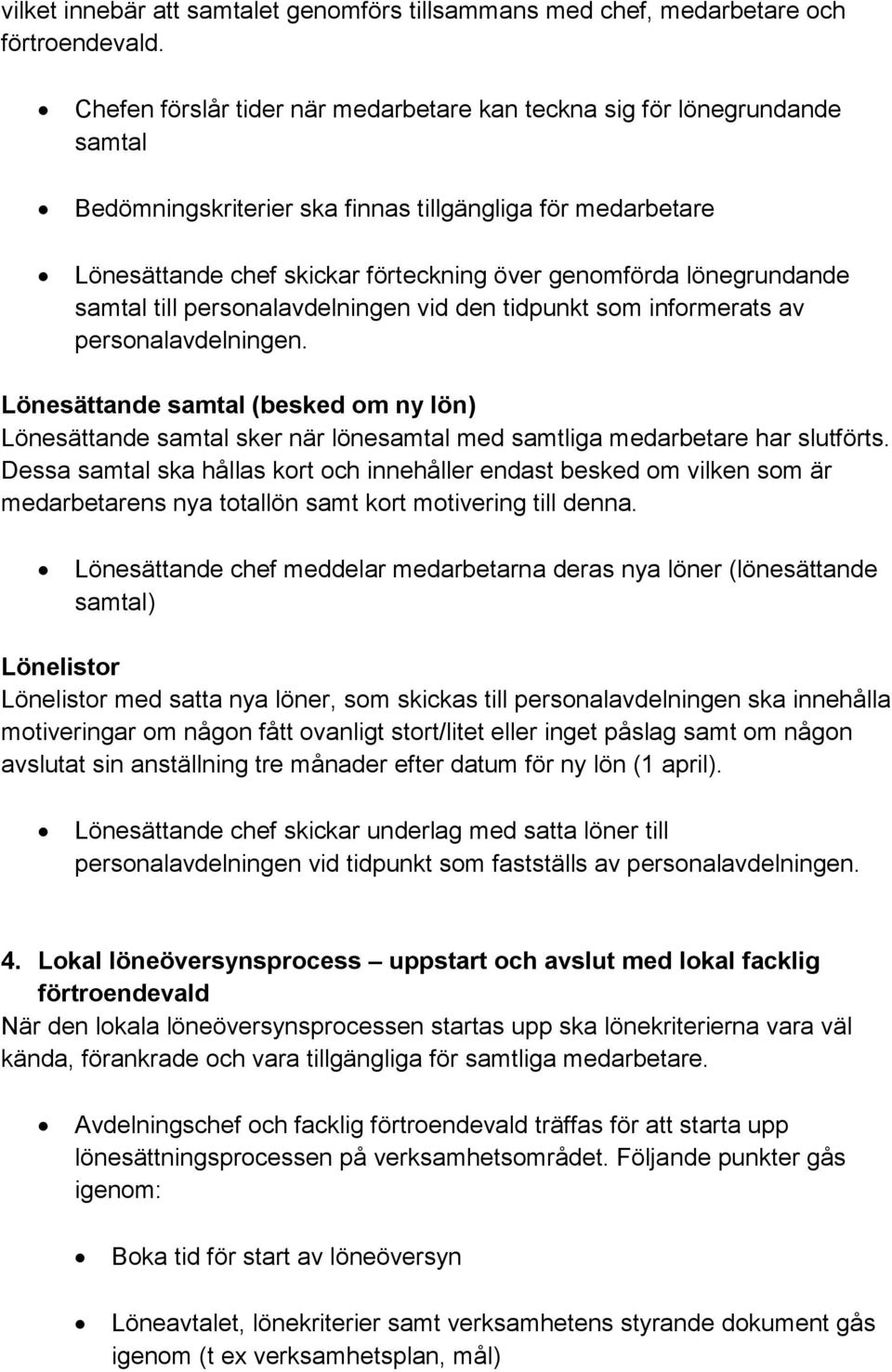 lönegrundande samtal till personalavdelningen vid den tidpunkt som informerats av personalavdelningen.