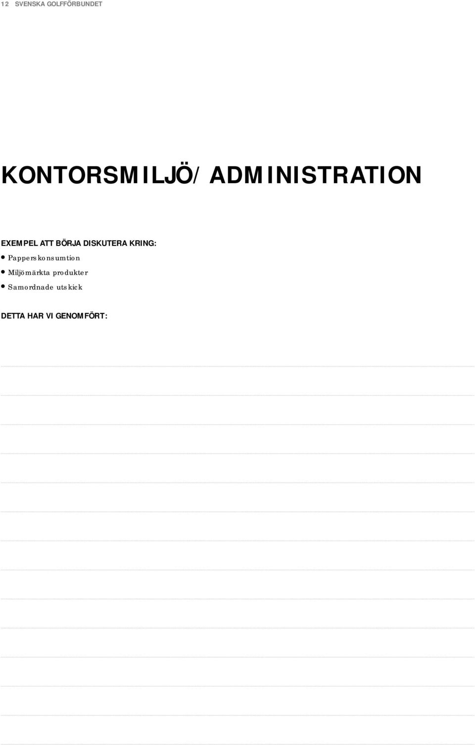 BÖRJA DISKUTERA KRING: Papperskonsumtion