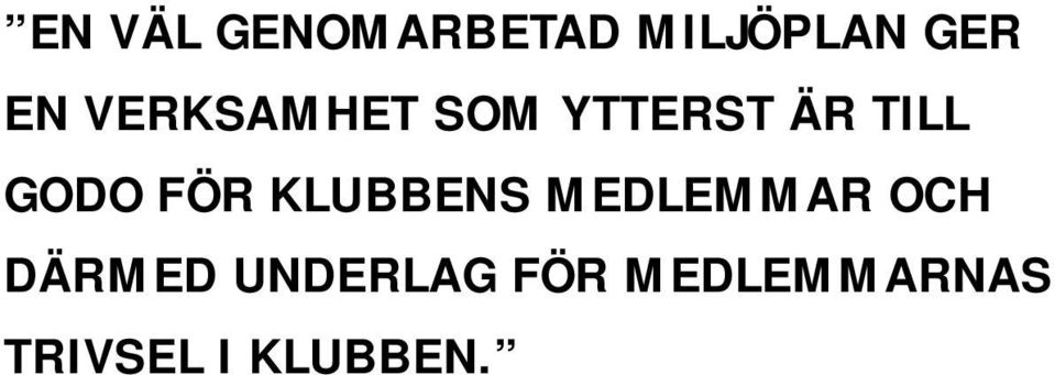 FÖR KLUBBENS MEDLEMMAR OCH DÄRMED