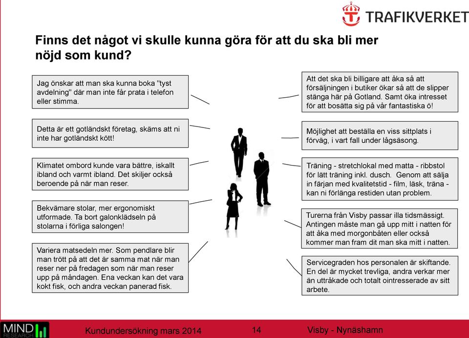 Detta är ett gotländskt företag, skäms att ni inte har gotländskt kött! Möjlighet att beställa en viss sittplats i förväg, i vart fall under lågsäsong.