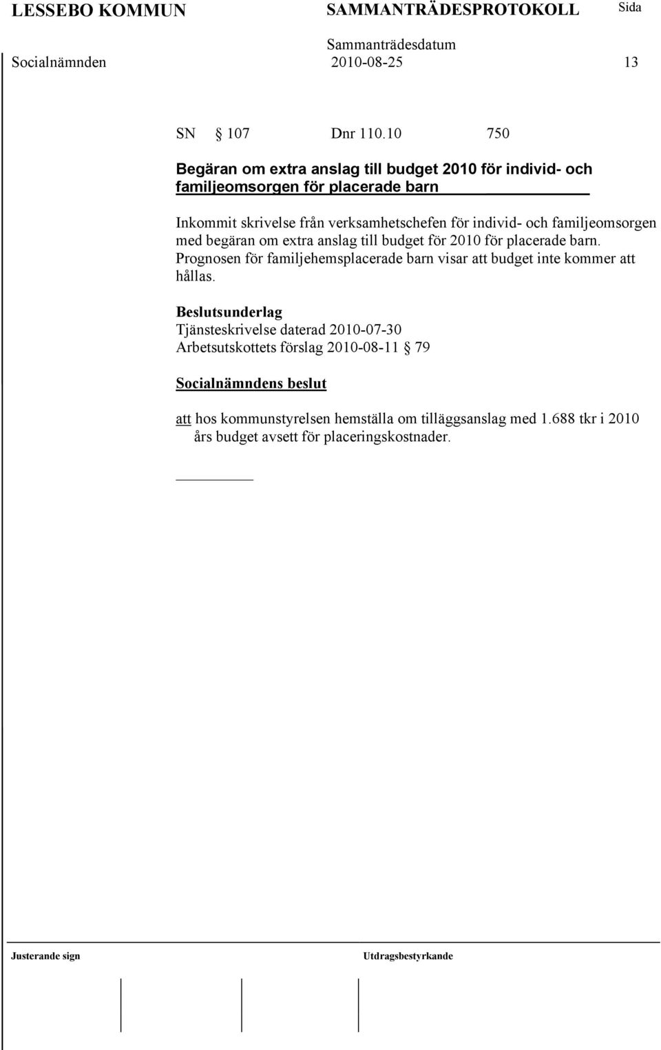 för individ- och familjeomsorgen med begäran om extra anslag till budget för 2010 för placerade barn.