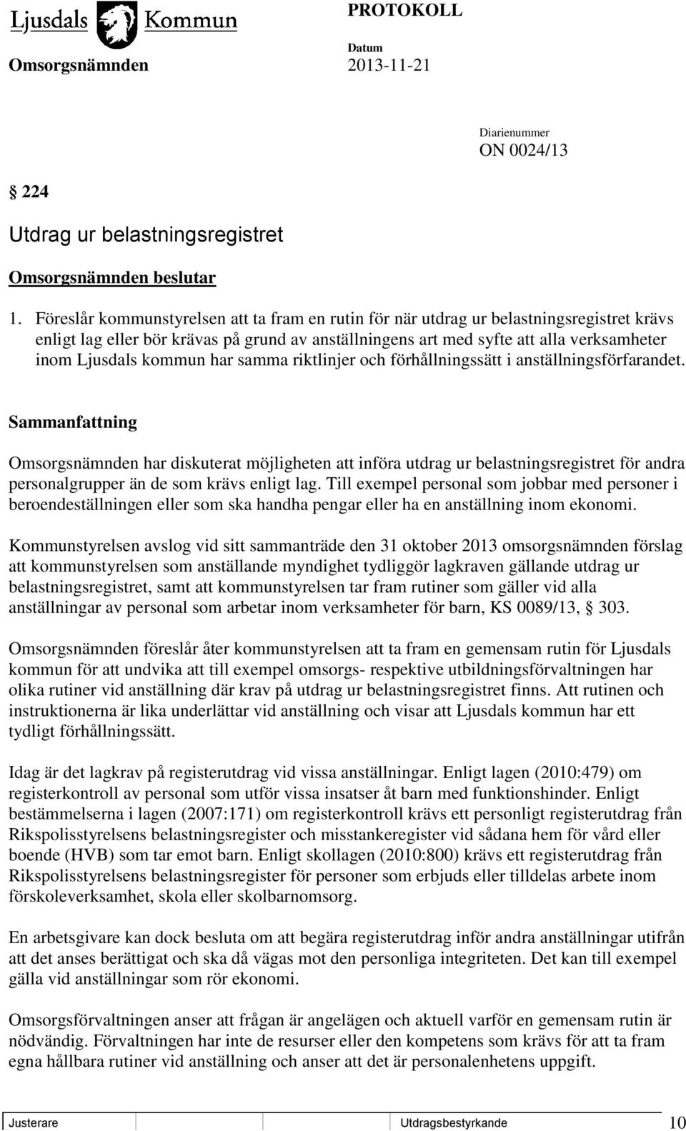 kommun har samma riktlinjer och förhållningssätt i anställningsförfarandet.