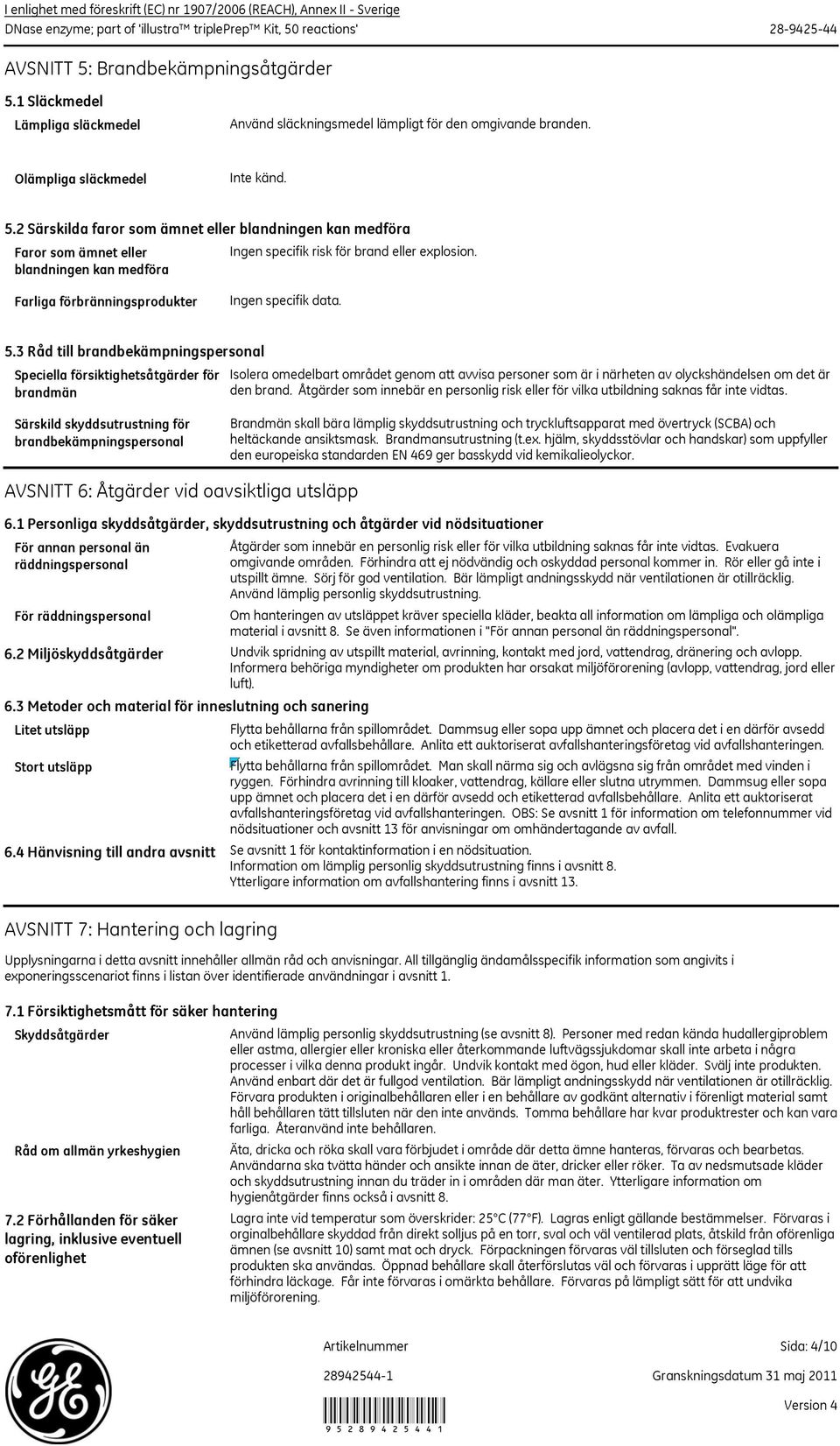 2 Särskilda faror som ämnet eller blandningen kan medföra Faror som ämnet eller blandningen kan medföra Ingen specifik risk för brand eller explosion. Farliga förbränningsprodukter 5.