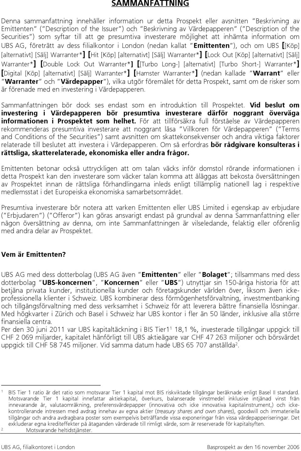 [alternativt] [Sälj] Warranter*] [Hit [Köp] [alternativt] [Sälj] Warranter*] [Lock Out [Köp] [alternativt] [Sälj] Warranter*] [Double Lock Out Warranter*] [[Turbo Long-] [alternativt] [Turbo Short-]