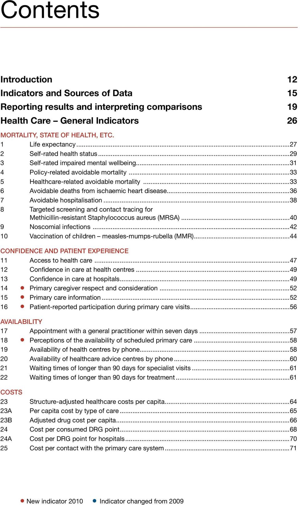 ..33 6 Avoidable deaths from ischaemic heart disease...36 7 Avoidable hospitalisation...38 8 Targeted screening and contact tracing for Methicillin-resistant Staphylococcus aureus (MRSA).