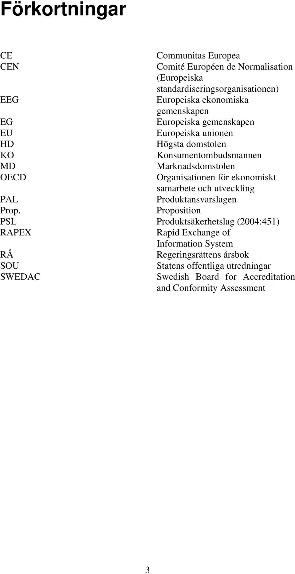 Organisationen för ekonomiskt samarbete och utveckling PAL Produktansvarslagen Prop.