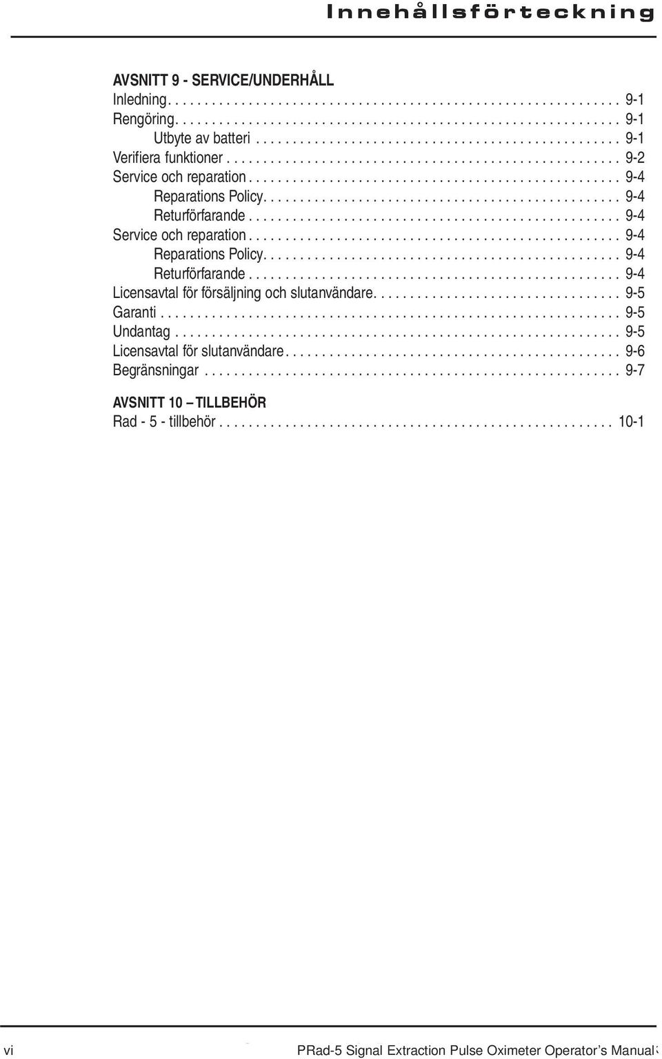 ................................................ 9-4 Returförfarande................................................... 9-4 Service och reparation................................................... 9-4 Reparations Policy.