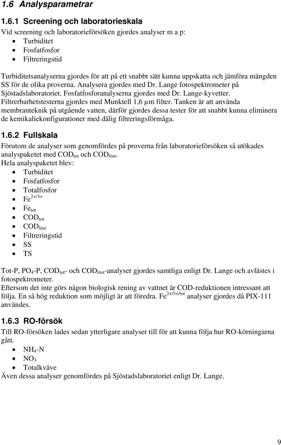 Lange-kyvetter. Filtrerbarhetstesterna gjordes med Munktell 1,6 µm filter.