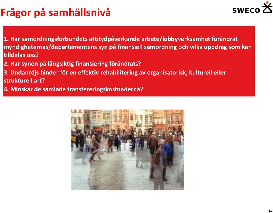 myndigheternas/departementens syn på finansiell samordning och vilka uppdrag som kan tilldelas oss? 2.