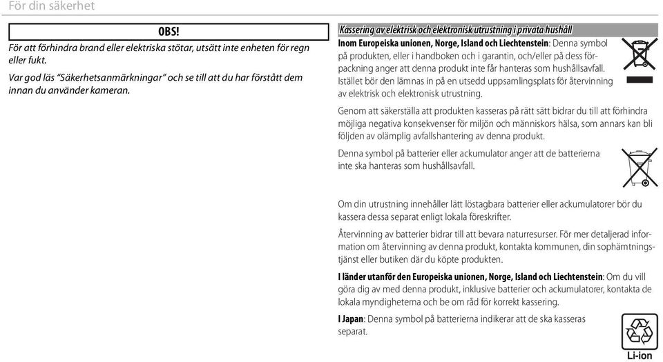 dess förpackning anger att denna produkt inte får hanteras som hushållsavfall. Istället bör den lämnas in på en utsedd uppsamlingsplats för återvinning av elektrisk och elektronisk utrustning.