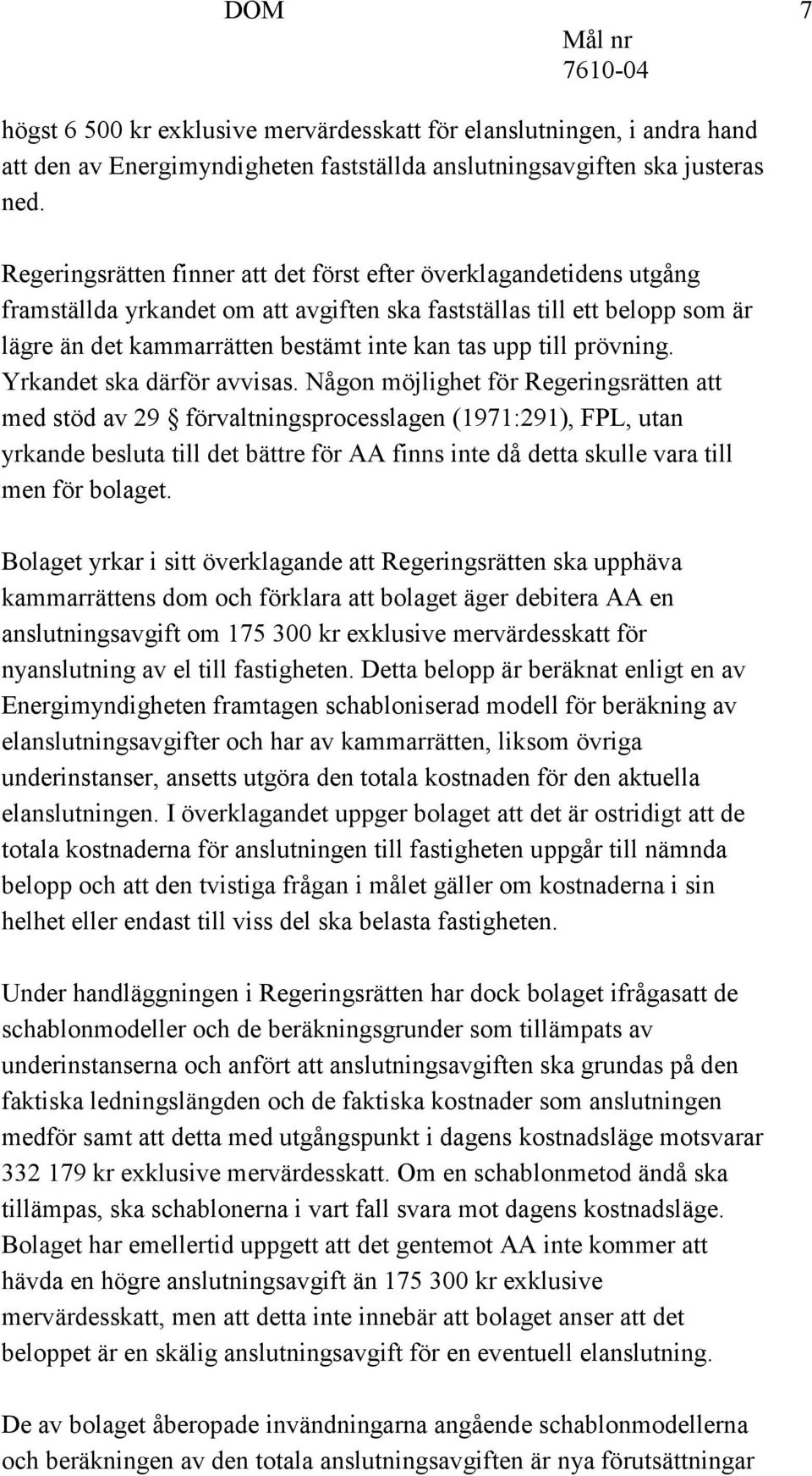 till prövning. Yrkandet ska därför avvisas.