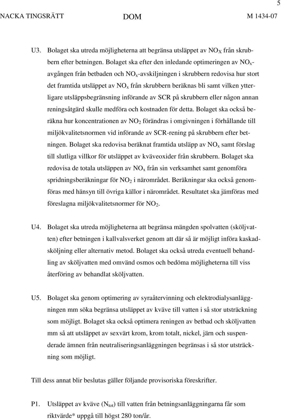 vilken ytterligare utsläppsbegränsning införande av SCR på skrubbern eller någon annan reningsåtgärd skulle medföra och kostnaden för detta.