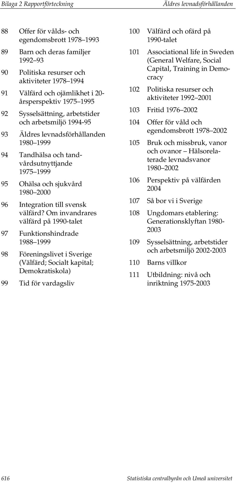 och sjukvård 1980 2000 96 Integration till svensk välfärd?