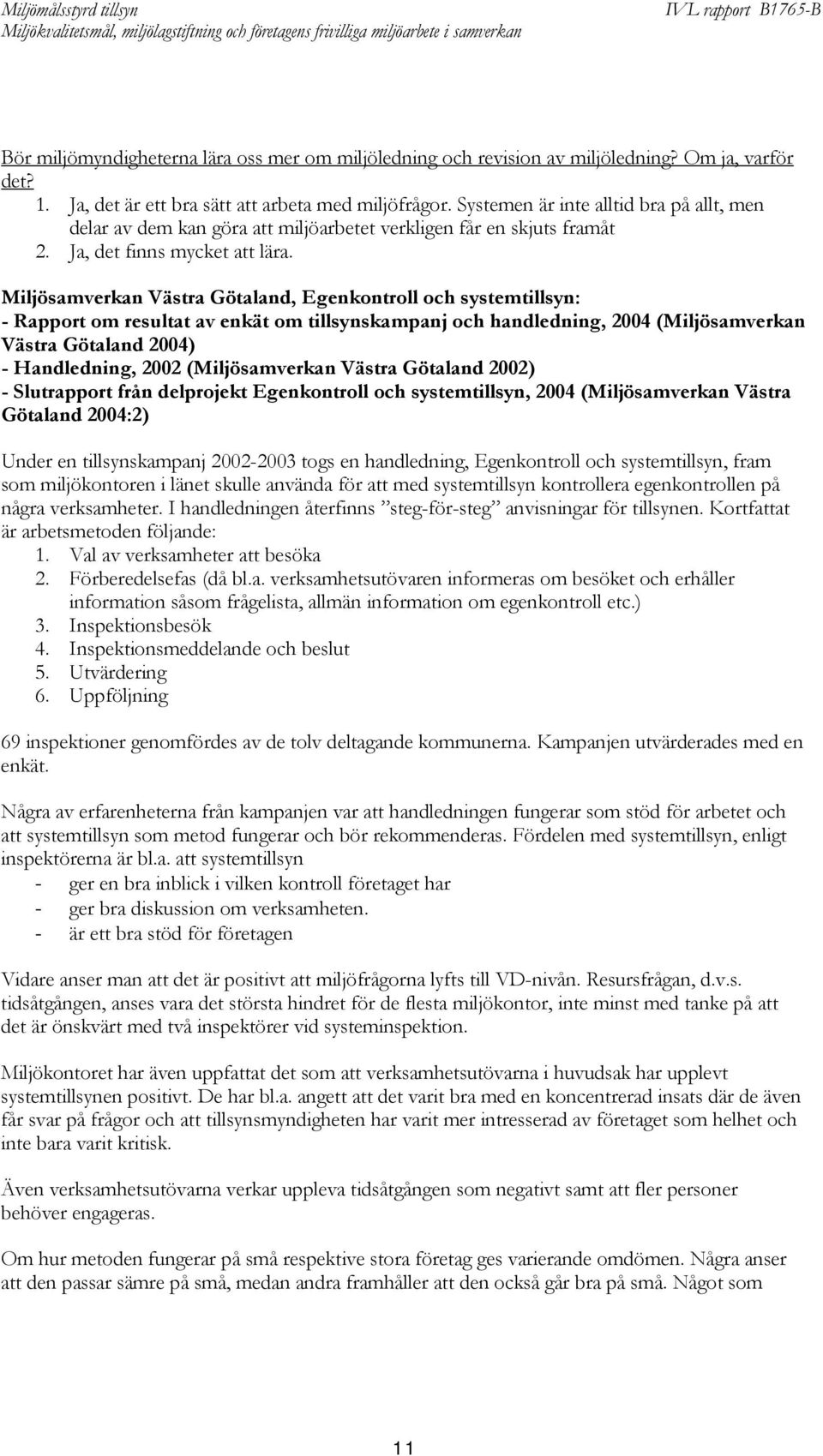 Miljösamverkan Västra Götaland, Egenkontroll och systemtillsyn: - Rapport om resultat av enkät om tillsynskampanj och handledning, 2004 (Miljösamverkan Västra Götaland 2004) - Handledning, 2002