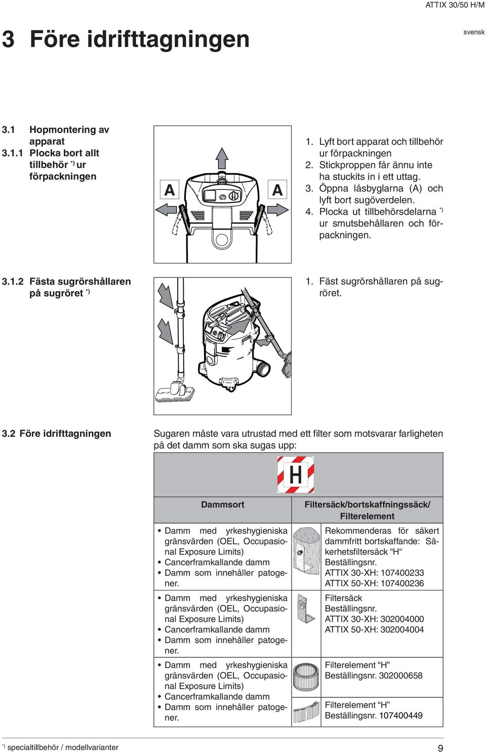 2 Fästa sugrörshållaren på sugröret *) 1. Fäst sugrörshållaren på sugröret. 3.