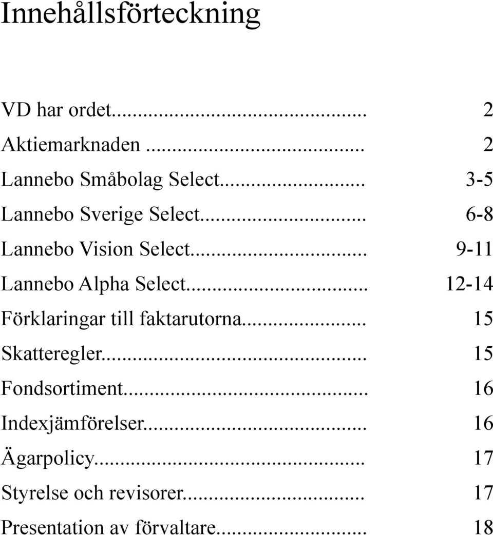 .. 12-14 Förklaringar till faktarutorna... 15 Skatteregler... 15 Fondsortiment.