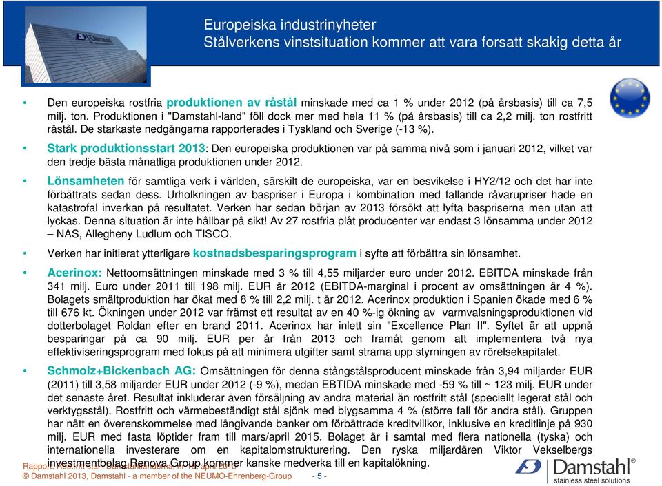Stark produktionsstart 2013: Den europeiska produktionen var på samma nivå som i januari 2012, vilket var den tredje bästa månatliga produktionen under 2012.